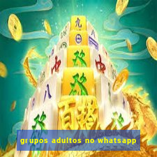 grupos adultos no whatsapp